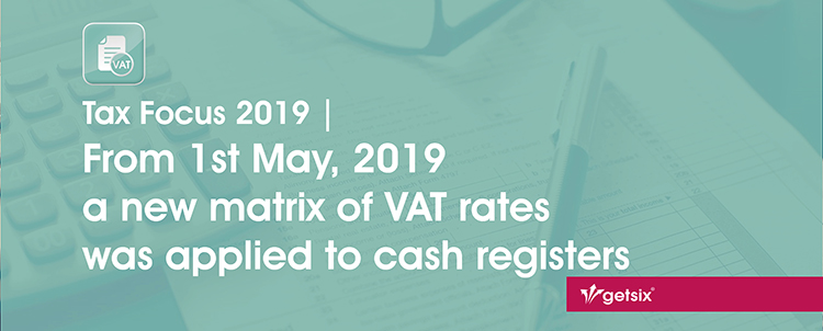 getsix | From 1st May, 2019 a new matrix of VAT rates was applied to cash registers