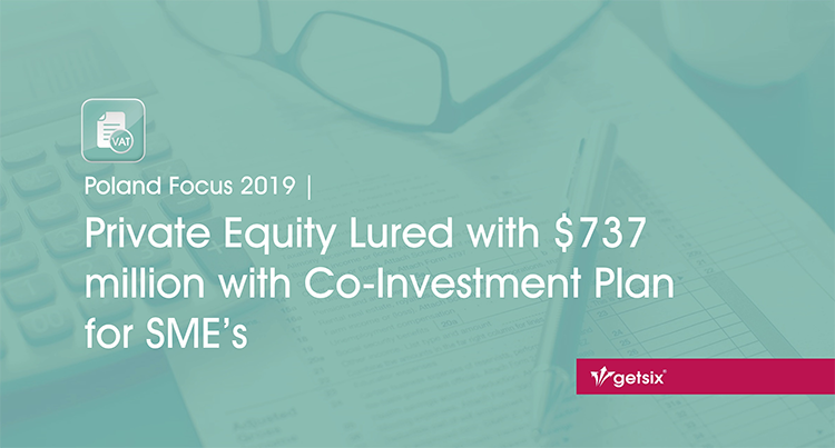 Poland Focus 2019 | Private Equity Lured with $737 million with Co-Investment Plan for SME’s