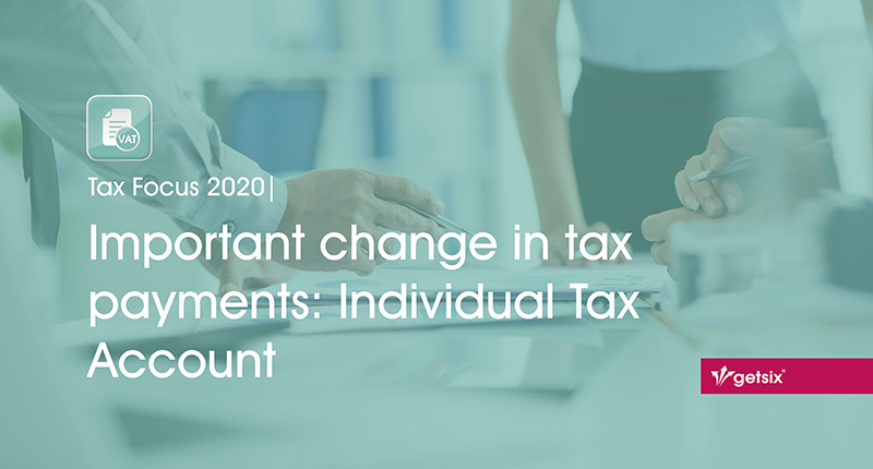 Tax Focus 2020 | Important change in tax payments: Individual Tax Account