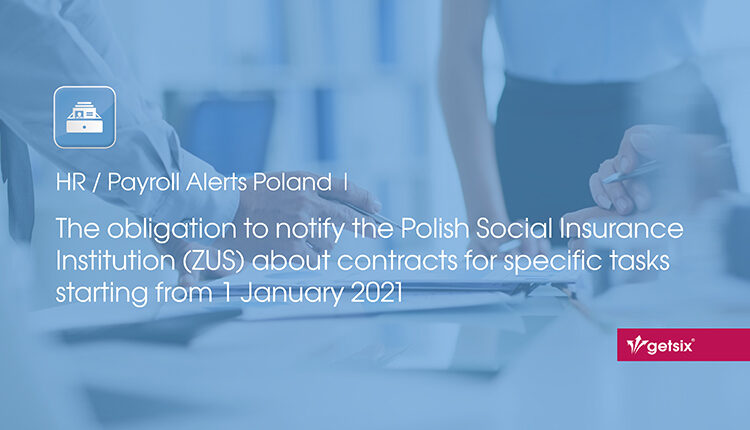 The obligation to notify the Polish Social Insurance Institution (ZUS) about contracts for specific tasks starting from 1 January 2021