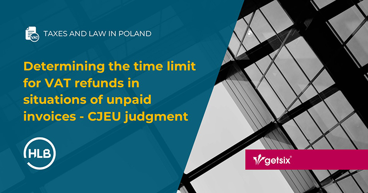 Determining the time limit for VAT refunds in situations of unpaid invoices - CJEU judgment
