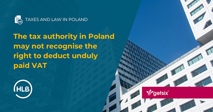 The tax authority in Poland may not recognise the right to deduct unduly paid VAT