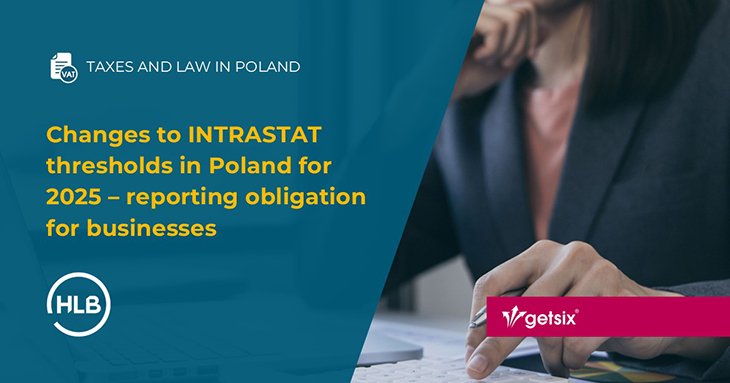 Changes to INTRASTAT thresholds in Poland for 2025 – reporting obligation for businesses