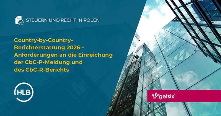 Country-by-Country-Berichterstattung 2026 – Anforderungen an die Einreichung der CbC-P-Meldung und des CbC-R-Berichts